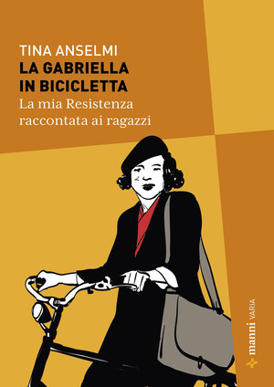 La Gabriella in bicicletta. La mia Resistenza raccontata ai ragazzi