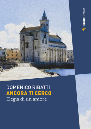 Ancora ti cerco. Elegia di un amore