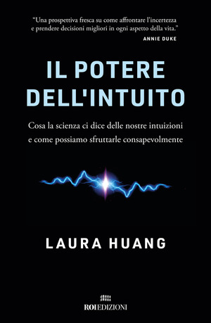 Il potere dell'intuito. Cosa la scienza ci dice delle nostre intuizioni e come possiamo sfruttarle