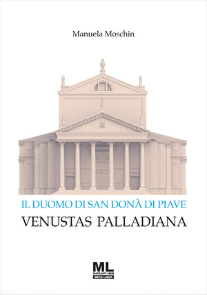 Il Duomo di San Donà di Piave. Venustas Palladiana