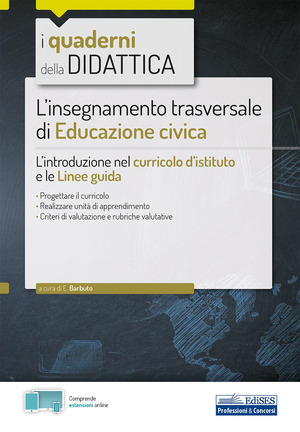 L' insegnamento trasversale di educazione civica. L’introduzione nel curricolo d’istituto e le linee guida. Con estensioni online
