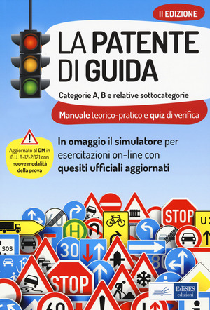 La patente di guida. Categorie A e B e relative sottocategorie. Con software di simulazione