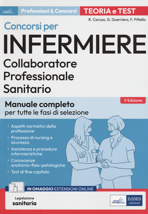 Concorsi per infermiere. Collaboratore professionale sanitario. Manuale completo per tutte le fasi di selezione. Con Contenuto digitale per accesso online