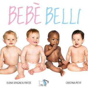Bebè belli. Ediz. a colori