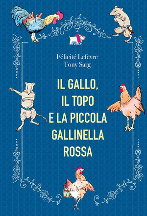 Il gallo, il topo e la piccola gallinella rossa. Ediz. a colori