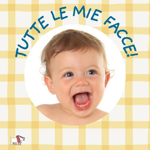 Tutte le mie facce. Ediz. a colori