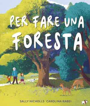 Per fare una foresta. Ediz. a colori