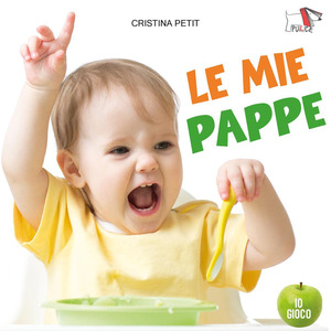 Le mie pappe. Ediz. a colori