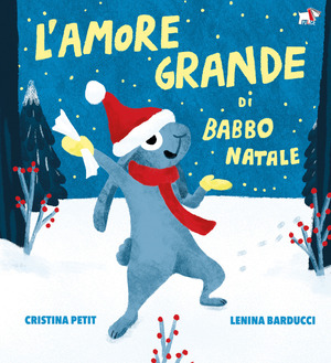 L' amore grande di Babbo Natale. Ediz. illustrata