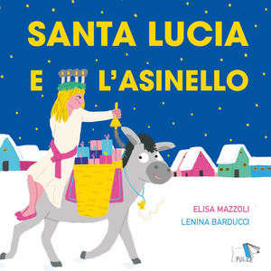 Santa Lucia e l'asinello. Ediz. a colori