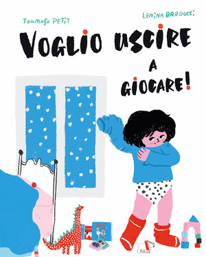 Voglio uscire a giocare! Ediz. a colori