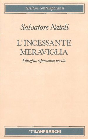 L' incessante meraviglia. Filosofia, espressione, verità