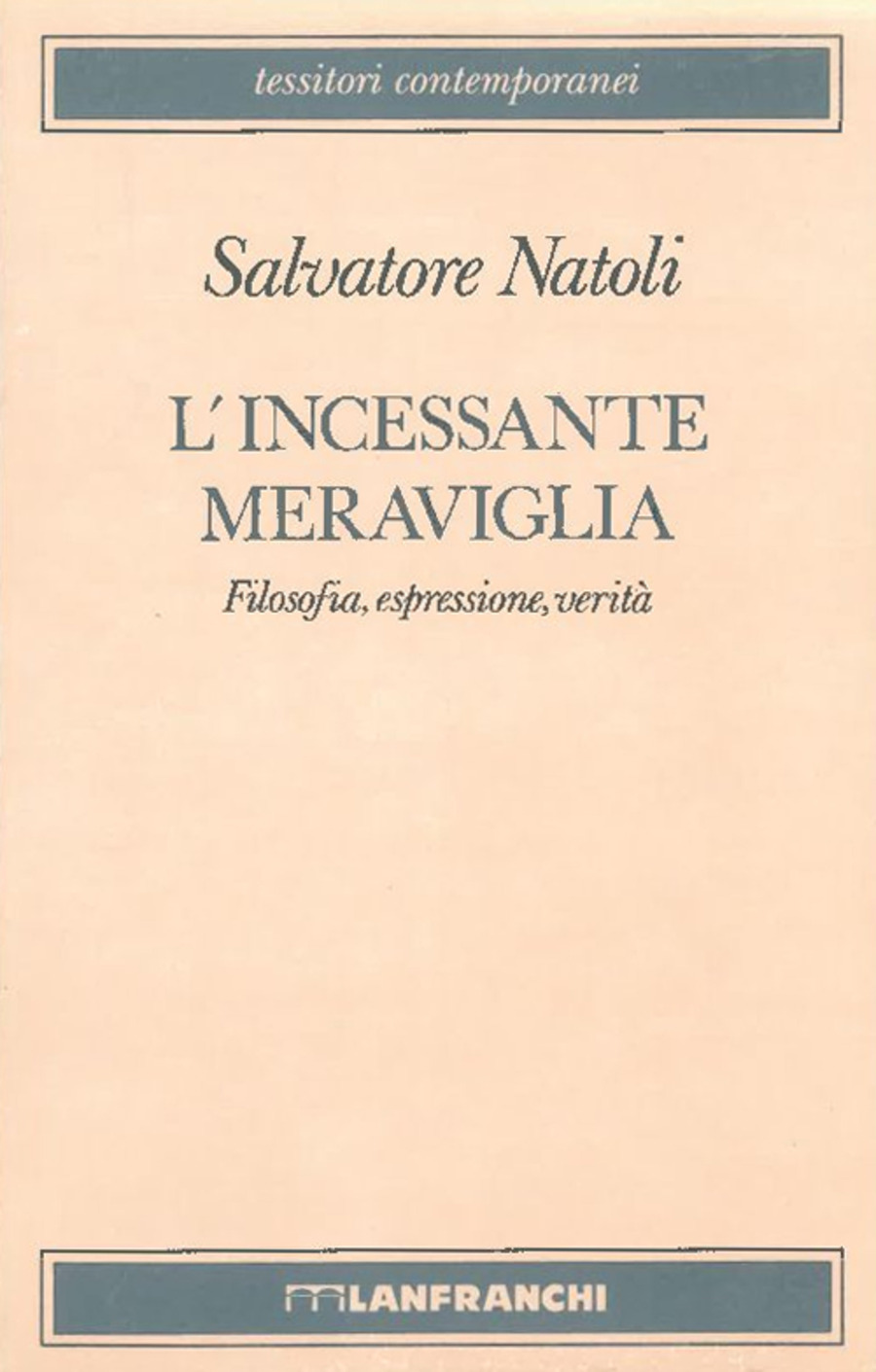 L' incessante meraviglia. Filosofia, espressione, verità