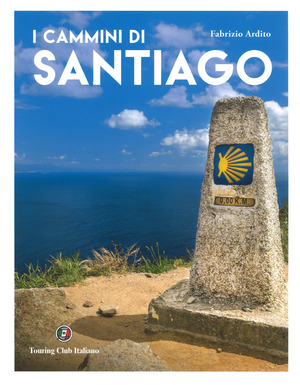 I cammini di Santiago. Ediz. a colori