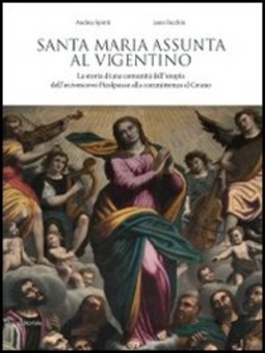 Santa Maria Assunta al Vigentino. La storia di una comunità dall'utopia dell'arcivescovo Pizolpasso alla committenza al Cerano. Ediz. illustrata