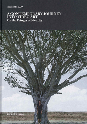 A contemporary journey into video art. On the fringes of identity. Ediz. italiana e inglese