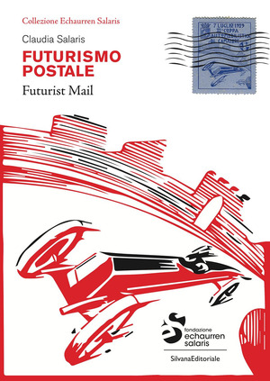 Futurismo postale. Collezione Echaurren Salaris-Futurism mail. Ediz. a colori