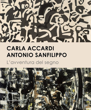 Carla Accardi. Antonio Sanfilippo. L'avventura del segno