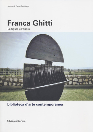 Franca Ghitti. La figura e l'opera. Ediz. a colori