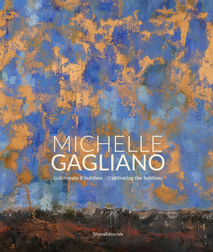 Michelle Gagliano. Coltivando il sublime. Ediz. italiana e inglese