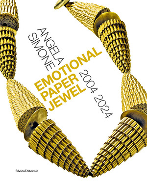 Angela Simone. Emotional paper jewel 2004-2024. Ediz. italiana e inglese