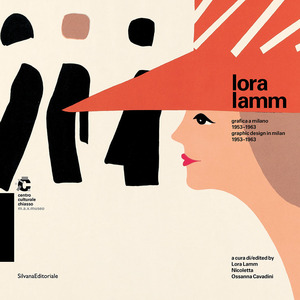 Lora Lamm. Grafica a Milano 1953-1963. Catalogo della mostra (Chiasso,25 maggio al 21 luglio 2013). Ediz. italiana e inglese