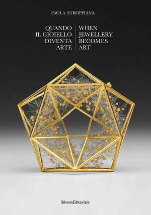 Quando il gioiello diventa arte. Ediz. illustrata