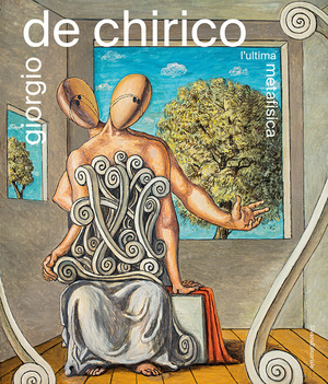 Giorgio De Chirico. L'ultima metafisica. Ediz. illustrata