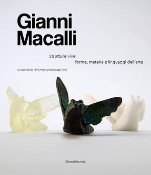 Gianni Macalli. Strutture vive: forme, materia e linguaggi dell'arte