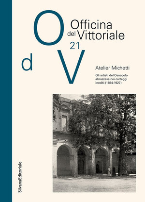 Atelier Michetti. Gli artisti del Cenacolo abruzzese nei carteggi inediti (1884-1927)