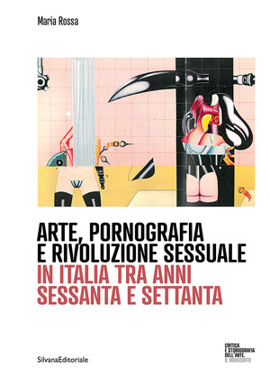 Arte, pornografia e rivoluzione sessuale. In Italia tra anni sessanta e settanta