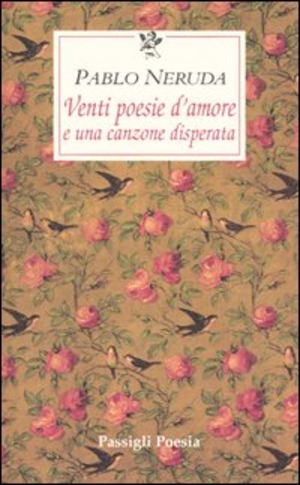 Venti poesie d'amore e una canzone disperata. Testo spagnolo a fronte
