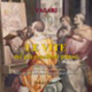 Le vite dei più eccellenti pittori da Cimabue al Vasari