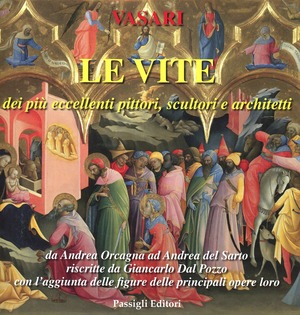 Le vite dei più eccellenti pittori, scultori e architetti da Pietro Cavallini a Andrea del Sarto riscritte da Giancarlo Dal Pozzo