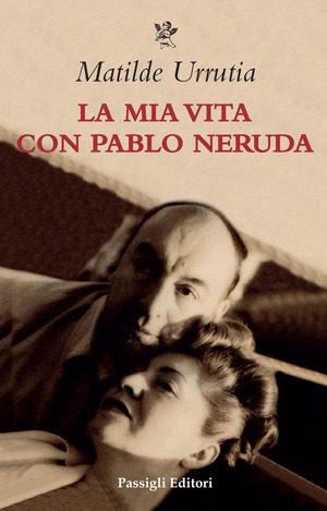 La mia vita con Pablo Neruda La mia vita con Pablo Neruda