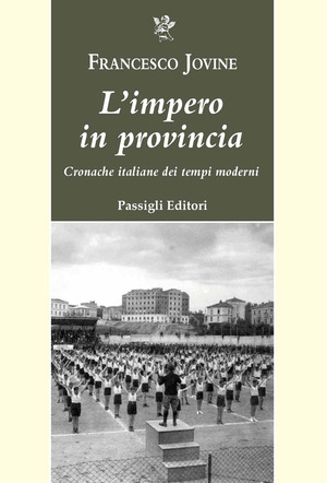 L' impero in provincia. Cronache italiane dei tempi moderni