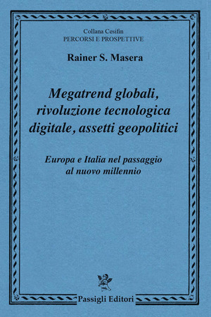 Megatrend globali, rivoluzione tecnologica digitale, assetti geopolitici. Europa e Italia nel passaggio al nuovo millennio