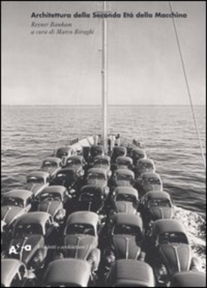 Architettura della seconda età della macchina. Scritti 1955-1988. Ediz. illustrata