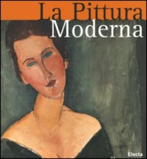La pittura moderna. Ediz. illustrata