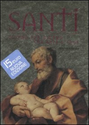 Santi. Giorno per giorno tra arte e fede. Ediz. illustrata