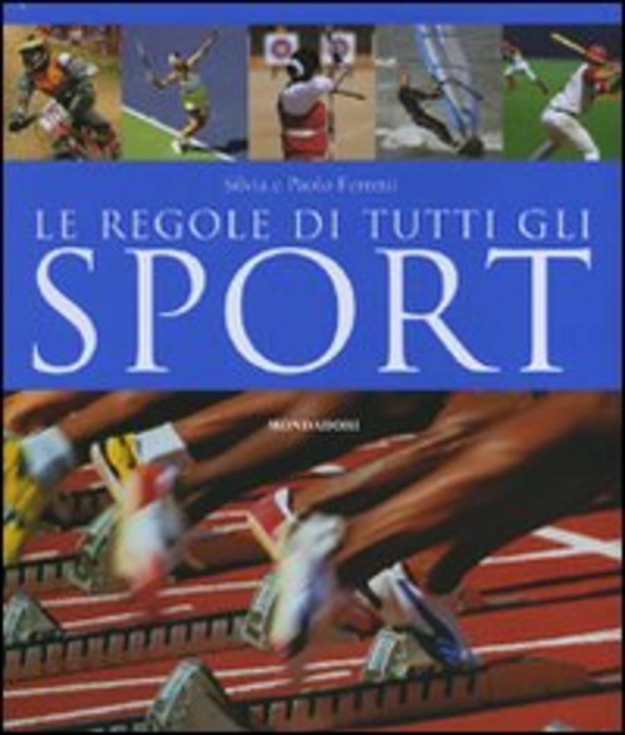 Le regole di tutti gli sport. Ediz. illustrata