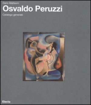 Osvaldo Peruzzi. Catalogo generale. Ediz. illustrata