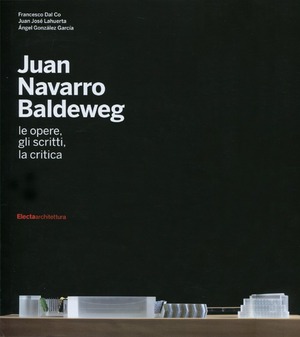 Juan Navarro Baldeweg. Le opere, gli scritti, la critica. Ediz. illustrata