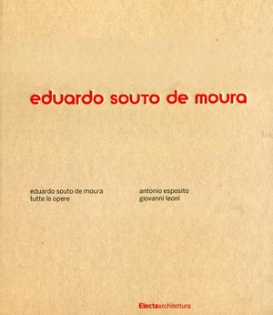 Eduardo Souto de Moura. Tutte le opere. Ediz. illustrata
