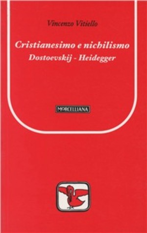 Cristianesimo e nichilismo. Dostoevskij-Heidegger