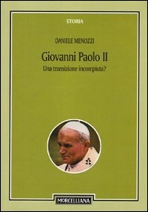 Giovanni Paolo II. Una transizione incompiuta? Per una storicizzazione del pontificato