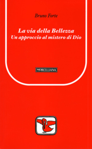 La via della bellezza. Un approccio al mistero di Dio