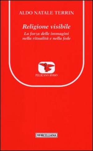 Religione visibile. La forza delle immagini nella ritualità e nella fede