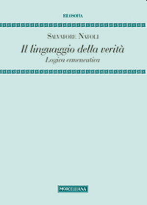 Il linguaggio della verità. Logica ermeneutica