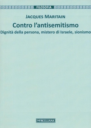 Contro l'antisemitismo. Dignità della persona, mistero di Israele, sionismo